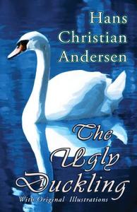 The Ugly Duckling (with Original Illustrations) di Hans Christian Andersen edito da Hythloday Press