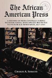 Simmons, C:  The African American Press di Charles A. Simmons edito da McFarland