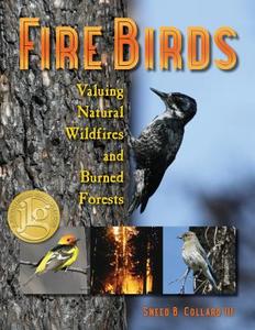 Fire Birds di Sneed B. Collard edito da BUCKING HORSE BOOKS