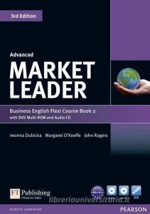 Market Leader Advanced Flexi Course Book 2 Pack di Iwona Dubicka, Margaret O'Keeffe, John Rogers, David Cotton, David Falvey, Simon Kent edito da Pearson Longman