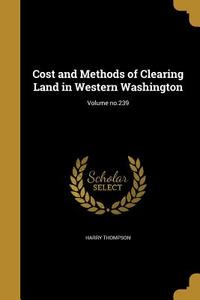 COST & METHODS OF CLEARING LAN di Harry Thompson edito da WENTWORTH PR