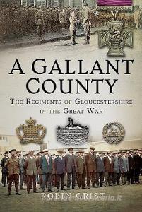 A Gallant County di Robin Grist edito da Pen & Sword Books Ltd