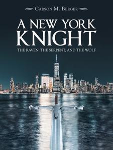 A New York Knight di Carson M Berger edito da Iuniverse