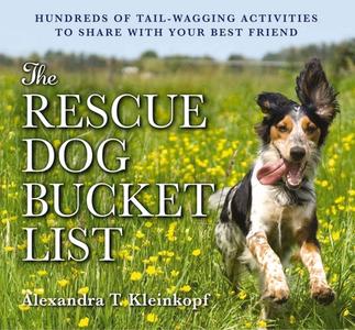 The Rescue Dog Bucket List di Alexandra T. Kleinkopf edito da CIDER MILL PR