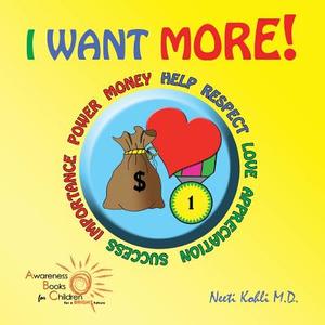 I Want More! di Neeti Kohli edito da Awareness Books for Children