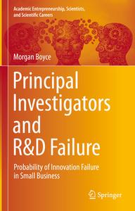 Principal Investigators and R&D Failure di Morgan Boyce edito da Springer International Publishing