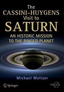 The Cassini-Huygens Visit to Saturn di Michael Meltzer edito da Springer-Verlag GmbH