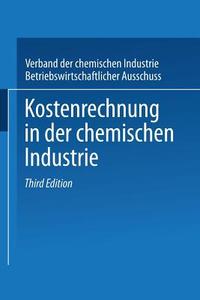 Kostenrechnung in der Chemischen Industrie di Betriebswirtschaftlichen Ausschu Des Verbandes Der edito da Gabler Verlag