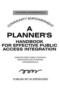 A Planner's Handbook for Effective Public Access Integration di Dean Williamson edito da DEAN WILLIAMSON