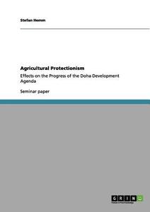 Agricultural Protectionism di Stefan Hemm edito da GRIN Verlag
