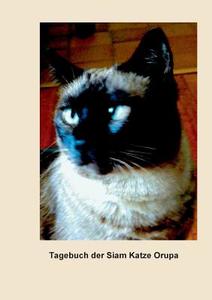 Tagebuch der Siam Katze Orupa di Ursula Burren edito da Books on Demand