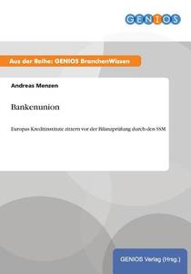 Bankenunion di Andreas Menzen edito da GBI-Genios Verlag