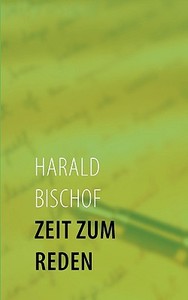 Zeit zum Reden di Harald Bischof edito da Books on Demand