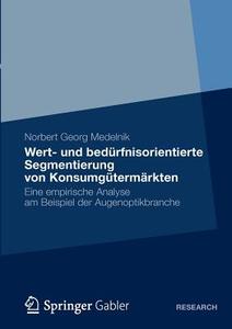 Wert- und bedürfnisorientierte Segmentierung von Konsumgütermärkten di Norbert Georg Medelnik edito da Gabler, Betriebswirt.-Vlg
