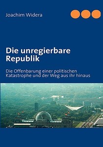 Die unregierbare Republik di Joachim Widera edito da Books on Demand