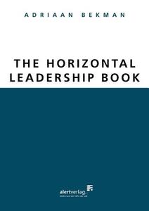 The Horizontal Leadership Book di Adriaan Bekman edito da Alert-Verlag e.K.