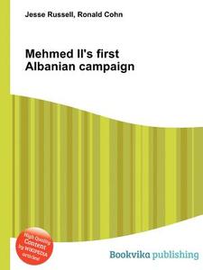 Mehmed Ii\'s First Albanian Campaign di Jesse Russell, Ronald Cohn edito da Book On Demand Ltd.