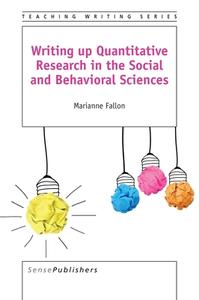 Writing Up Quantitative Research in the Social and Behavioral Sciences di Marianne Fallon edito da SENSE PUBL