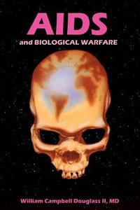 AIDS and Biological Warfare di William Campbell Douglass edito da RHINO PUB SA