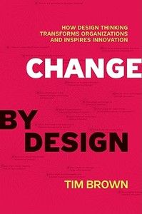 Change By Design di Tim Brown edito da Harpercollins Publishers Inc
