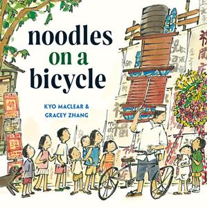 Noodles on a Bicycle di Kyo Maclear edito da RANDOM HOUSE STUDIO