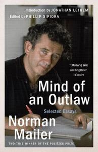 Mind of an Outlaw: Selected Essays di Norman Mailer edito da RANDOM HOUSE