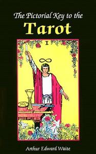 The Pictorial Key to the Tarot: Being Fragments of a Secret Tradition Under the Veil of Divination di Arthur Edward Waite edito da U S GAMES SYSTEMS INC