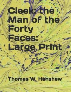 Cleek: The Man of the Forty Faces: Large Print di Thomas W. Hanshew edito da INDEPENDENTLY PUBLISHED