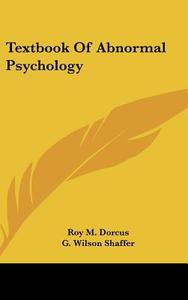 Textbook of Abnormal Psychology di Roy M. Dorcus edito da Kessinger Publishing