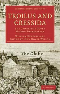 Troilus and Cressida di William Shakespeare edito da Cambridge University Press