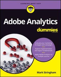 Adobe Analytics For Dummies di David Karlins, Eric Matisoff edito da Wiley John + Sons