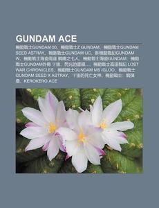 Gundam Ace: Ji D Ng Zh N Sh Gundam 00, J di L. I. Yu N. Wikipedia edito da Books LLC, Wiki Series