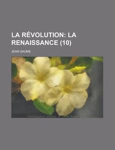 La Revolution (10) di Jean Gaume edito da Rarebooksclub.com