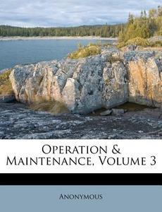 Operation & Maintenance, Volume 3 edito da Nabu Press