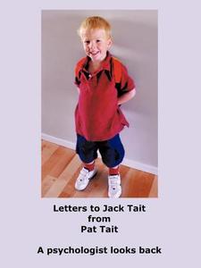 Letters to Jack Tait di Pat Tait edito da AuthorHouse UK