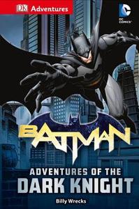 DK Adventures: DC Comics: Batman: Adventures of the Dark Knight di Billy Wrecks edito da DK PUB