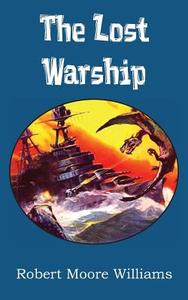 The Lost Warship di Robert Moore Williams edito da Spastic Cat Press