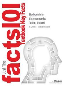 Studyguide for Microeconomics by Parkin, Michael, ISBN 9780133423907 di Cram101 Textbook Reviews edito da CRAM101