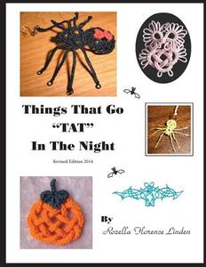 Things That Go Tat in the Night: Revised Edition 2014 di Rozella Florence Linden edito da Createspace
