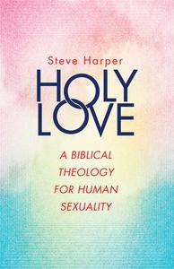 Holy Love di Steve Harper edito da Abingdon Press