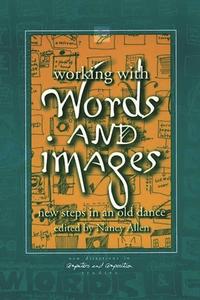 Working with Words and Images di Nancy Allen edito da Ablex Publishing Corp.
