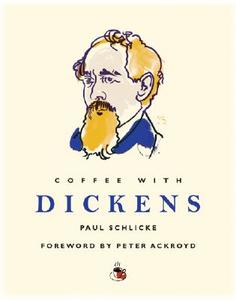 Coffee with Dickens di Paul Schlicke edito da Duncan Baird
