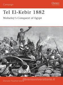 Tel El-Kebir 1882: Wolseley's Conquest of Egypt di Don Featherstone, Donald Featherstone edito da Osprey Publishing (UK)