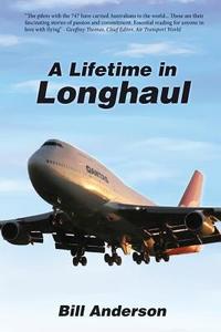 A Lifetime in Longhaul di Bill Anderson edito da VIVID PUB