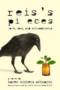 Reis's Pieces: Love, Loss, and Schizophrenia di Karen Winters Schwartz edito da GOODMAN BECK PUB