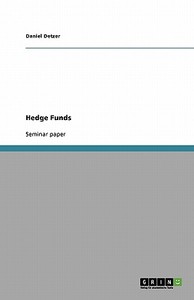 Characteristics, Strategies And Aspects Of Hedge Funds di Daniel Detzer edito da Grin Verlag Gmbh