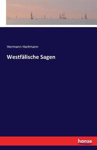 Westfälische Sagen di Hermann Hartmann edito da hansebooks