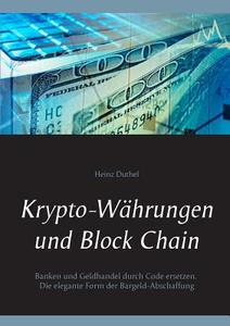 Krypto-Währungen und Block Chain di Heinz Duthel edito da Books on Demand