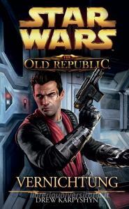 Star Wars The Old Republic 04 - Vernichtung di Drew Karpyshyn edito da Panini Verlags GmbH