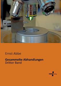 Gesammelte Abhandlungen di Ernst Abbe edito da Vero Verlag